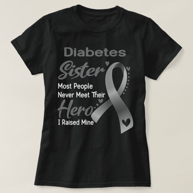Diabetes Sister Most People Never Meet Their Hero  T-Shirt (Design vorne)