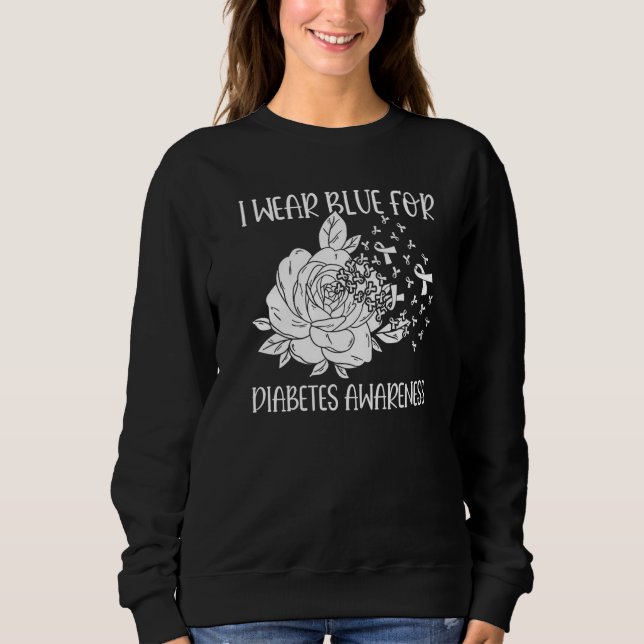 Diabetes Support I Wear Blue For Diabetes Awarenes Sweatshirt (Vorderseite)