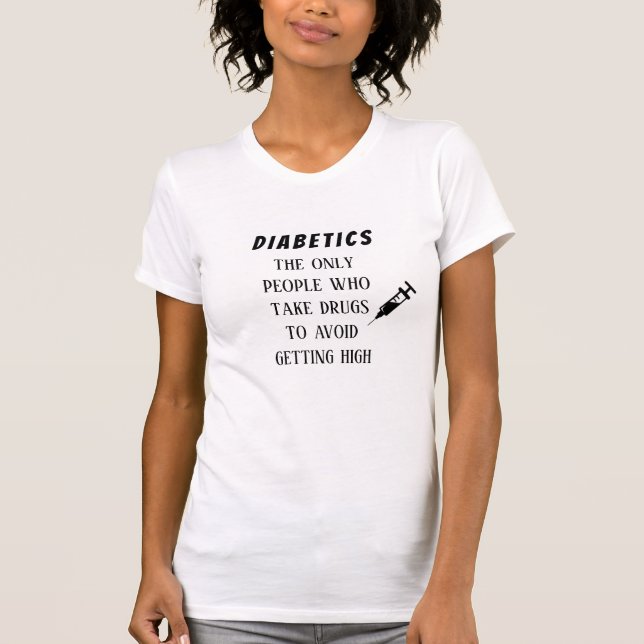 Diabetics  T-Shirt (Vorderseite)