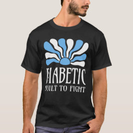 Diabetiker, gebaut um zu kämpfen T-Shirt