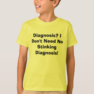 Diagnose? Ich benötige nicht keine stinkende T-Shirt