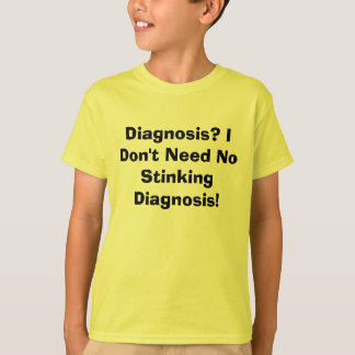 Diagnose? Ich benötige nicht keine stinkende T-Shirt
