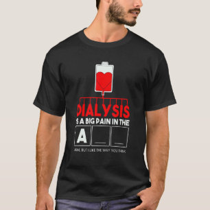 Dialyse Ist Ein Großer Schmerz Im Arm  Nieren Crew T-Shirt