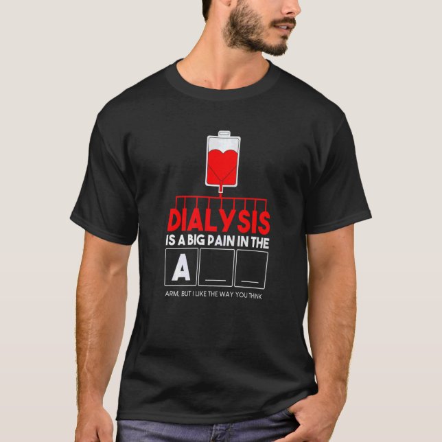 Dialyse ist nur ein großer Schmerz in der Crew der T-Shirt (Vorderseite)