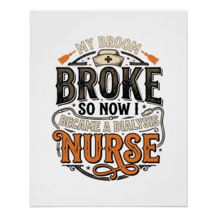 Dialyse-Krankenschwester Halloween Besen Zerbroche Poster