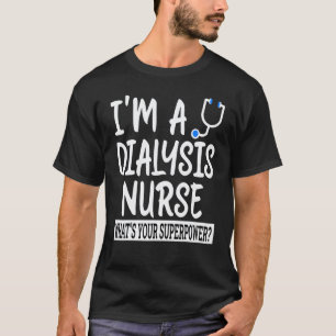 Dialyse-Krankenschwester Krankenpflegeschule & Me T-Shirt