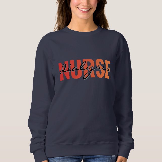 Dialyse-Krankenschwester Moderne Typografie Sweatshirt (Vorderseite)