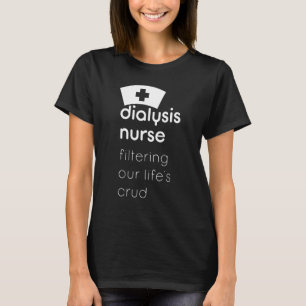 Dialyse Nurse filtert unser Leben T-Shirt