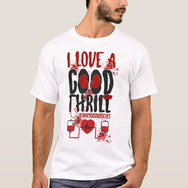 Dialyse Nurse I Liebe A Guter Thrill T-Shirt (Vorderseite)