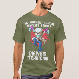 Dialyse Technician Workout Nephrologie Tech T-Shirt