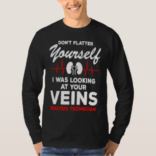 Dialyse-Techniker Zitat Venen schmeicheln Herzschl T-Shirt