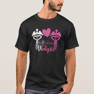 Dialysekrankenschwester Nephrologie Dialysetechnik T-Shirt
