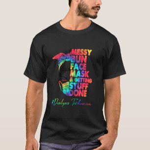 Dialysetechniker Messy Bun Gesicht Maske und Getue T-Shirt