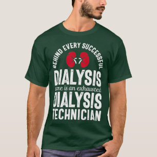 Dialysetechniker Tech Hinter jeder Nephrologie T-Shirt