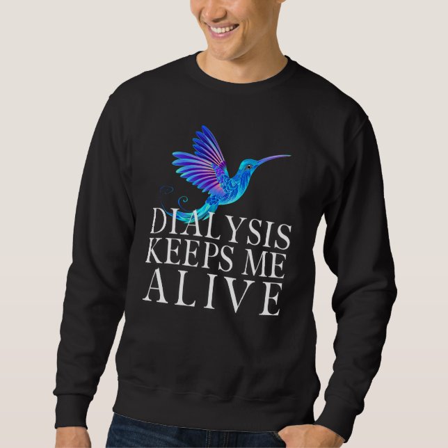 Dialysis Keeps Me Alive Kidney Motivational Men s  Sweatshirt (Vorderseite)