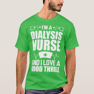 Dialysis Nurse Im Dialysepersonal und ich Liebe, T-Shirt