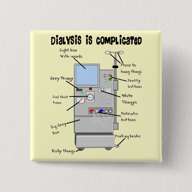 Dialysis Nurse/Tech Funny Geschenke Button (Vorderseite)