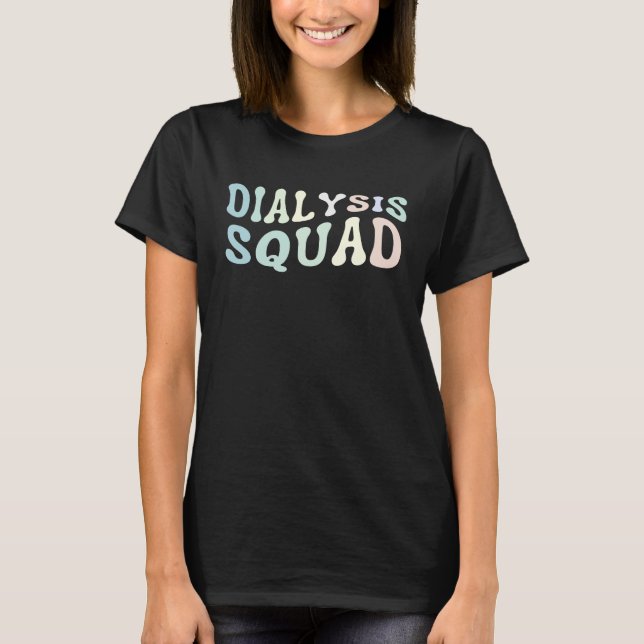 Dialysis Squad Dialysis Nurse Dialysis Technician T-Shirt (Vorderseite)