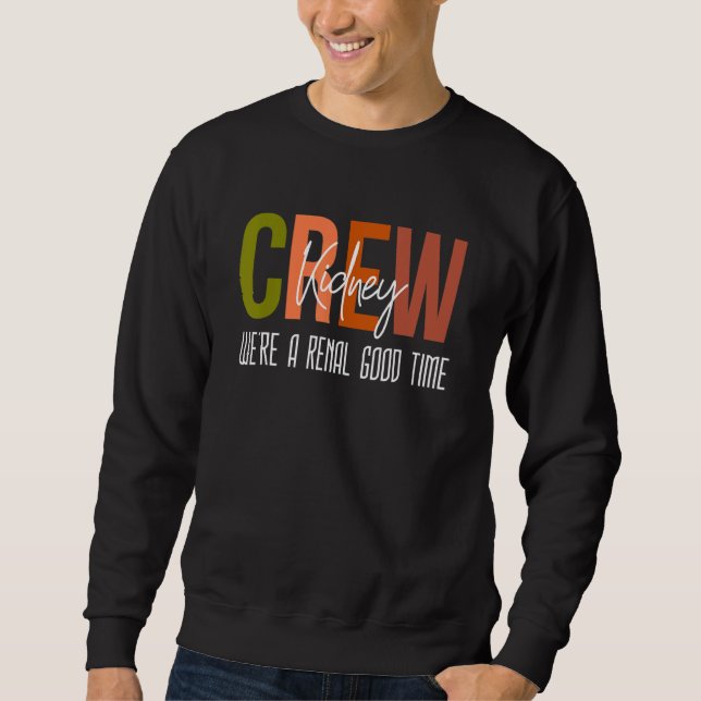 Dialysis Tech Pun Kidney Crew Nurses We're A Renal Sweatshirt (Vorderseite)