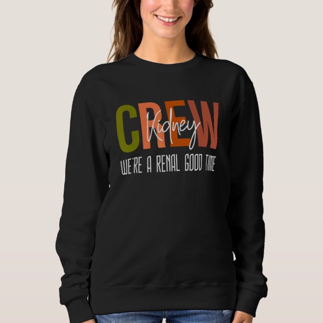 Dialysis Tech Pun Kidney Crew Nurses We're A Renal Sweatshirt (Vorderseite)