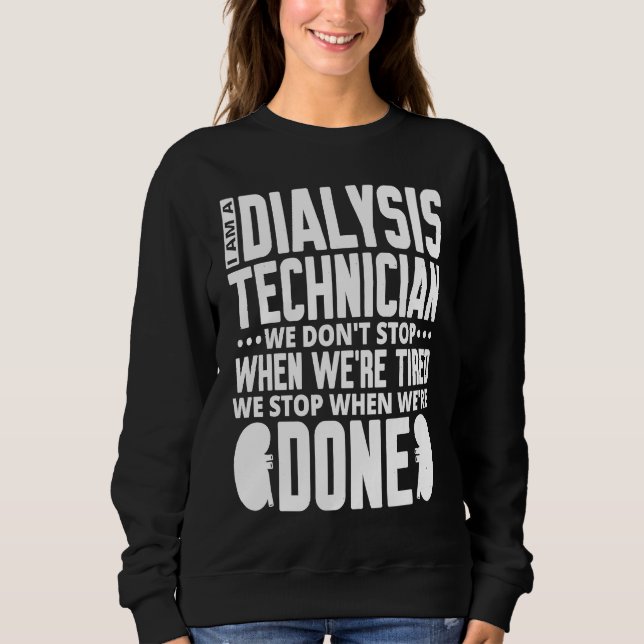 Dialysis Technician for Kidney Dialysis Nurse  1 Sweatshirt (Vorderseite)