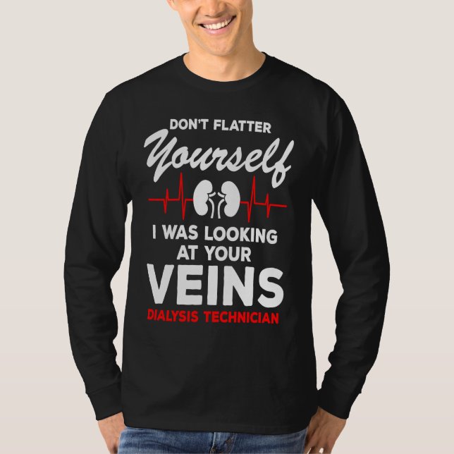 Dialysis Technician  Quote Veins Flatter Heartbeat T-Shirt (Vorderseite)