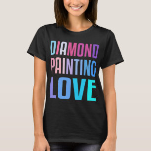 Diamant Malerei Love Kunsthobby Bilder 5 T-Shirt