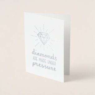 Diamanten entstehen unter Druck Silberfolie Folienkarte