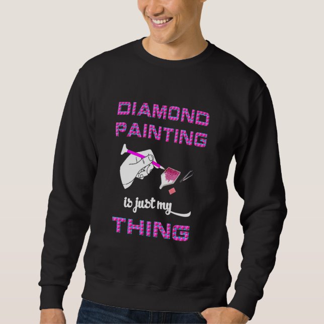 Diamantmalerei ist nur mein Ding Diamantenkunst vo Sweatshirt (Vorderseite)