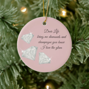 Diamonds & Champagne Zitat – Dear Life Edition Keramik Ornament