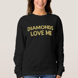 Diamonds Liebe Me - Vintage Juwelen Mädchen sagen Sweatshirt
