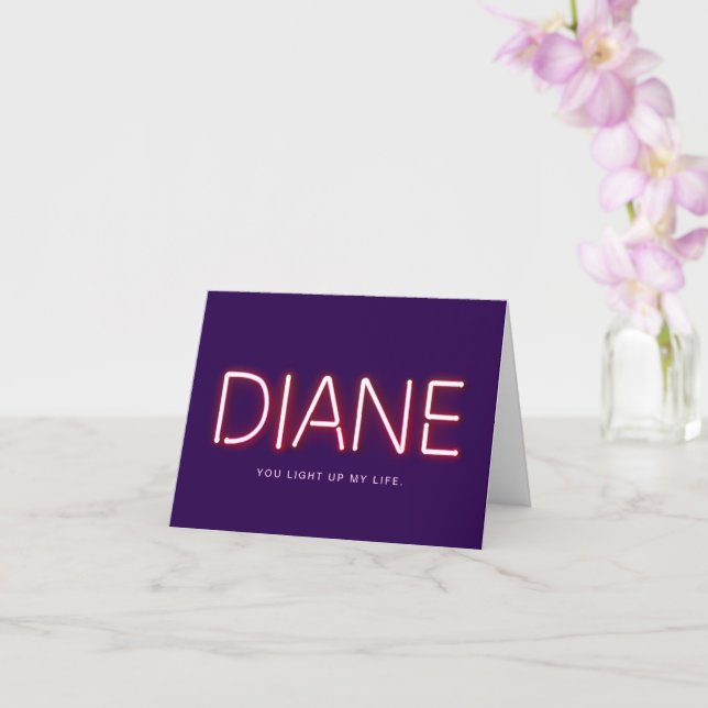 Diane, du zündest mein Leben an Neonlicht Karte