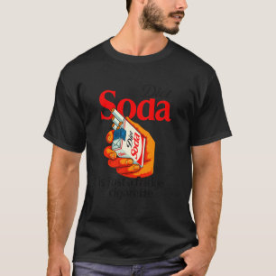 Diät-Limonade ist nur eine Zigarette im Kühlschran T-Shirt