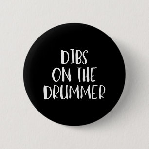 Dibs auf dem Drummer Funny Band Fan Zitat Button