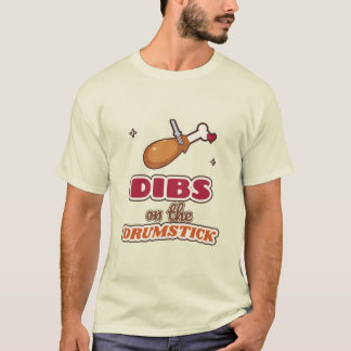 Dibs auf dem Truthahnkeule Lustiges Thanksgiving T-Shirt
