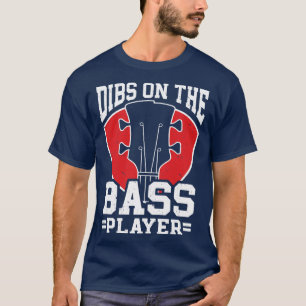 Dibs auf den Bassisten Dibs auf dem Bass Player T-Shirt