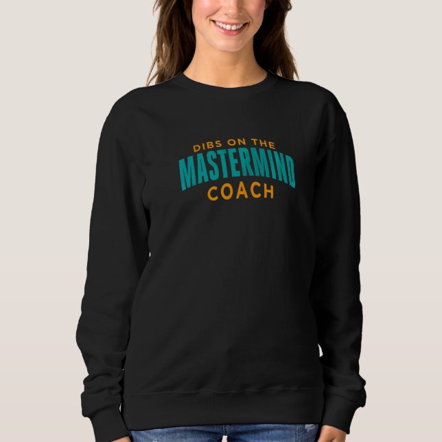 Dibs auf den Mastermind-Coach  Mastermind-Coach Hu Sweatshirt (Vorderseite)