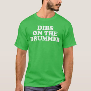Dibs auf den Schlagzeuger Lustiges Rock-Percussion T-Shirt