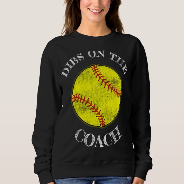 Dibs auf der Coach Softball Ehefrau Husband gestör Sweatshirt (Vorderseite)