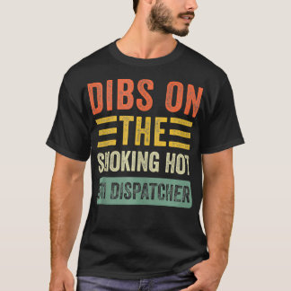 Dibs auf der rauchenden Hot 911 Dispatcher Funny E T-Shirt