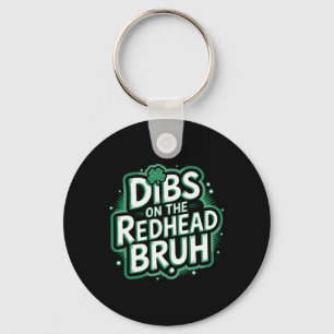 Dibs auf die Rothaarige Bruder Lustiger St. Patric Schlüsselanhänger