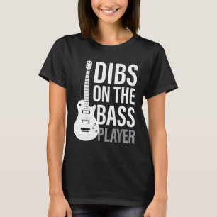 Dibs on Bass Player Ehefrau Band Women Me T-Shirt