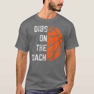 Dibs on Coach Basketball T-Shirt