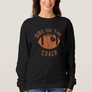 Dibs on Coach Football Ehefrau Girlfriend Liebe Sweatshirt