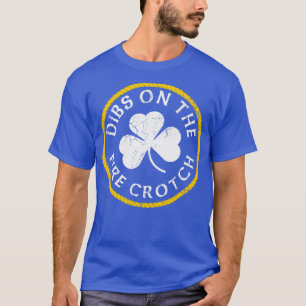 Dibs on Fire Crotch Redhead Ginger St Patricks T-Shirt