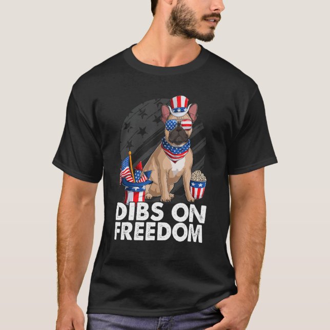Dibs on Freedom French Bulldog 4th of July US Flag T-Shirt (Vorderseite)