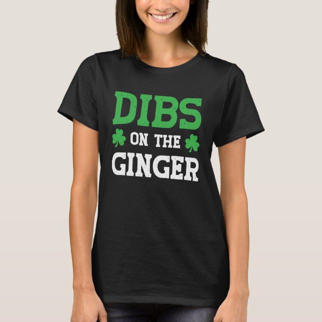 Dibs on Ginger St Patricks Day T-Shirt (Vorderseite)