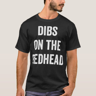 Dibs On Redhead Geschenk für Ingwerhaare und Roter T-Shirt