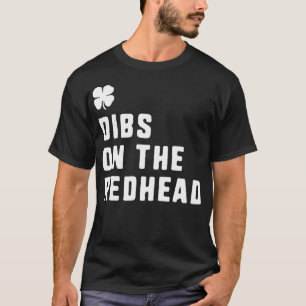 Dibs On Redhead St Patricks Day Ginger Funny G T-Shirt