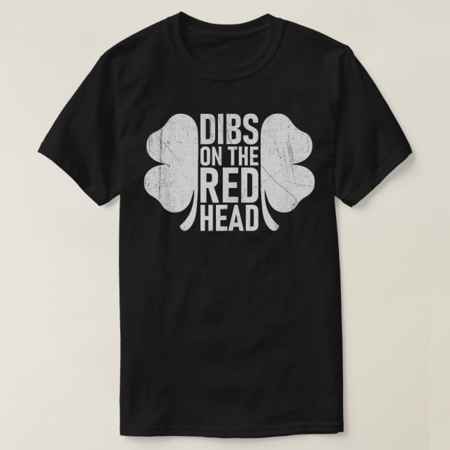 Dibs on Redhead St Patricks Day Irish Kleeblatt T-Shirt (Design vorne)